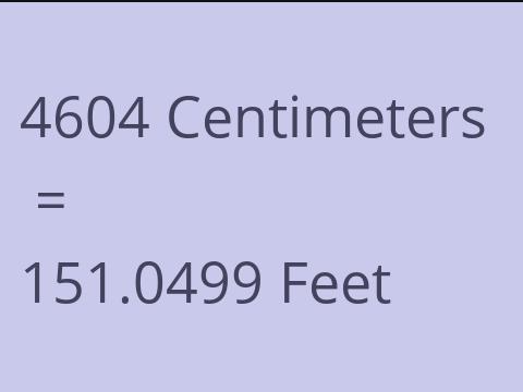 4604 CM TO FEET