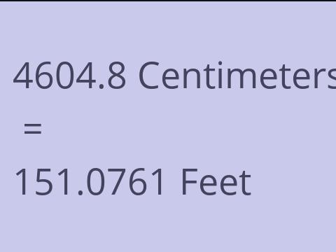4604.8 CM TO FEET