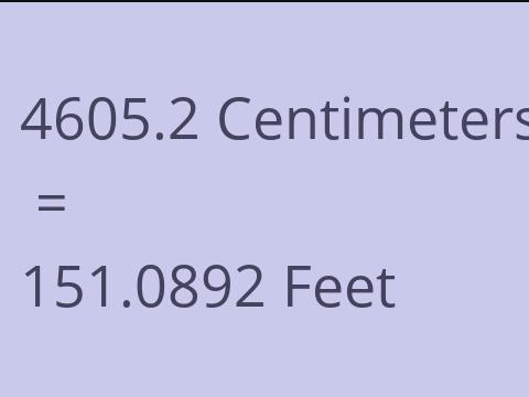 4605.2 CM TO FEET