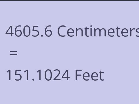 4605.6 CM TO FEET