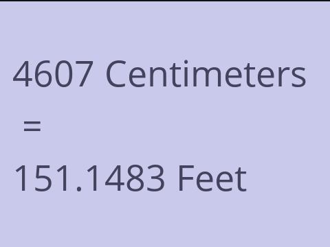 4607 CM TO FEET