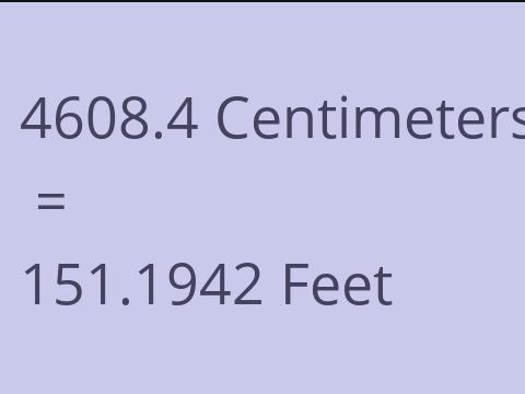 4608.4 CM TO FEET