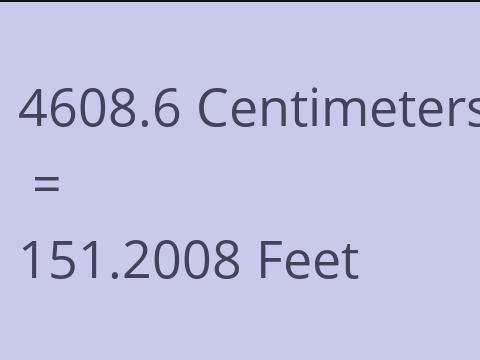 4608.6 CM TO FEET
