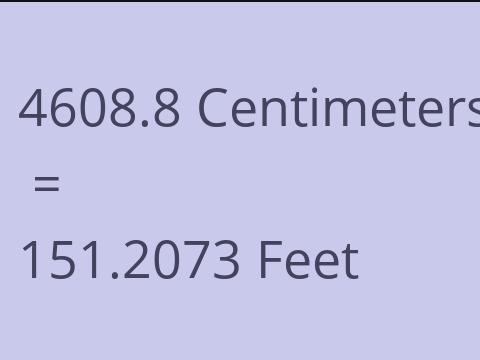 4608.8 CM TO FEET
