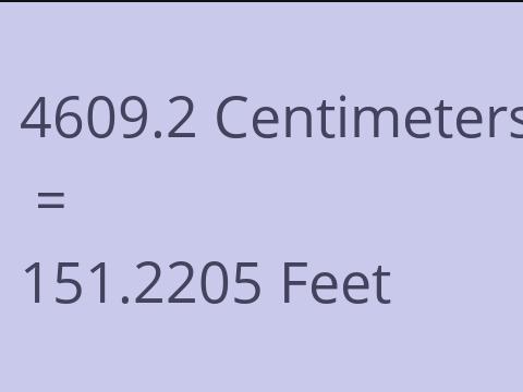 4609.2 CM TO FEET