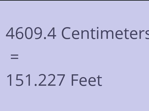 4609.4 CM TO FEET