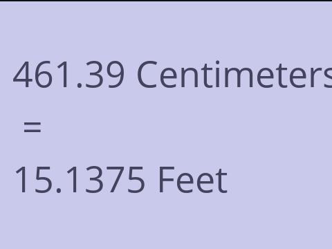 461.39 CM TO FEET