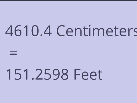 4610.4 CM TO FEET