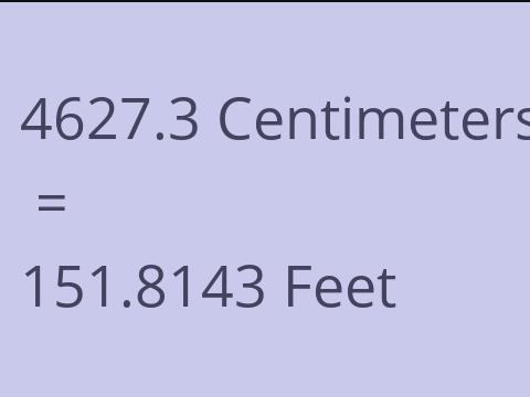 4627.3 CM TO FEET