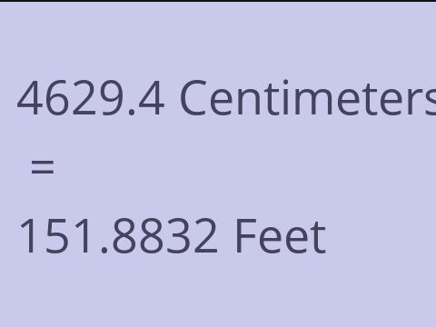 4629.4 CM TO FEET