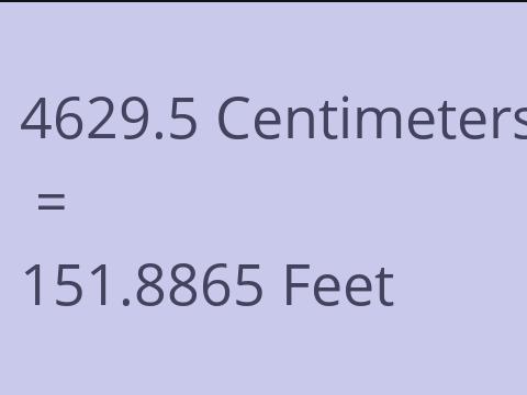 4629.5 CM TO FEET