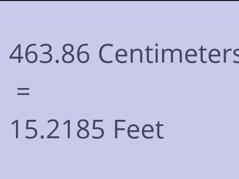 463.86 CM TO FEET