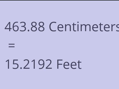 463.88 CM TO FEET