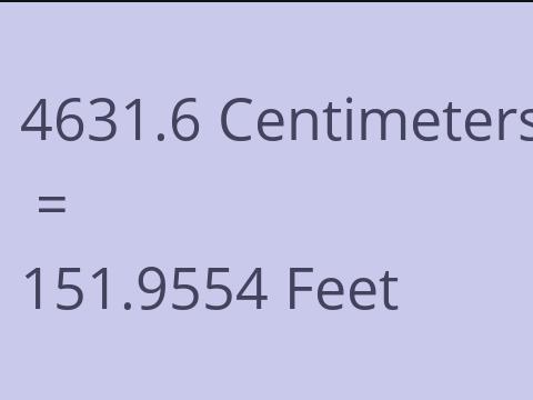 4631.6 CM TO FEET