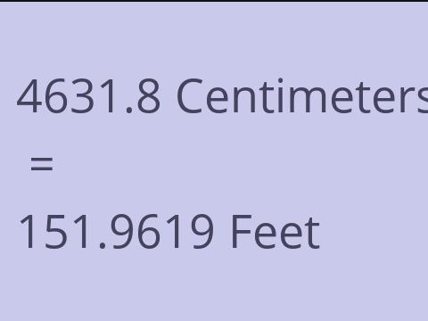 4631.8 CM TO FEET