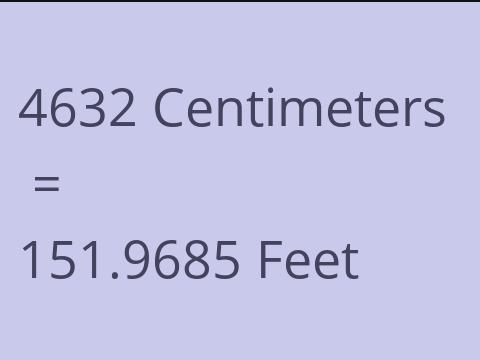 4632 CM TO FEET