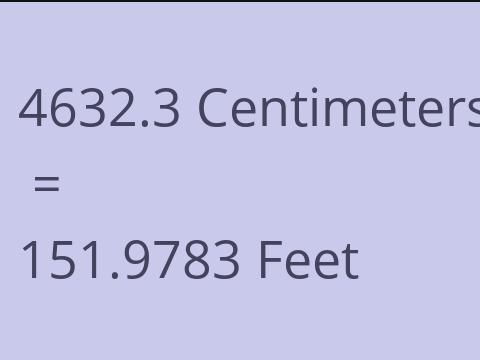4632.3 CM TO FEET