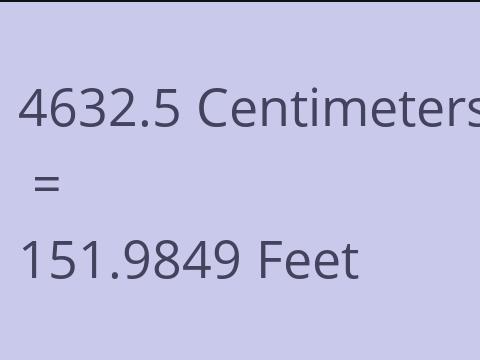 4632.5 CM TO FEET