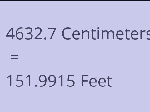 4632.7 CM TO FEET