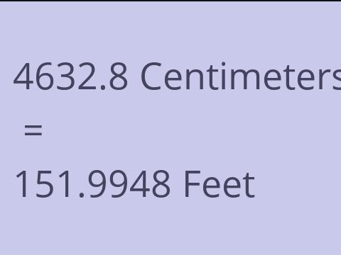 4632.8 CM TO FEET
