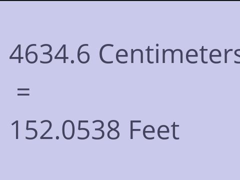 4634.6 CM TO FEET