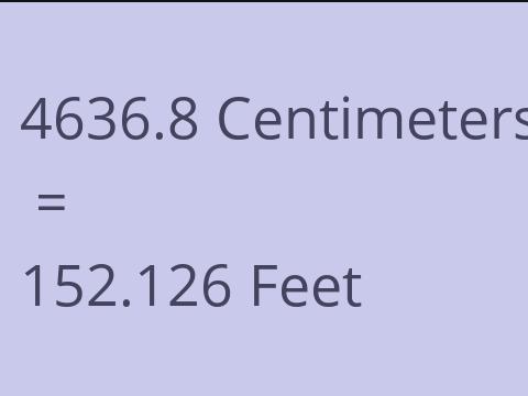 4636.8 CM TO FEET