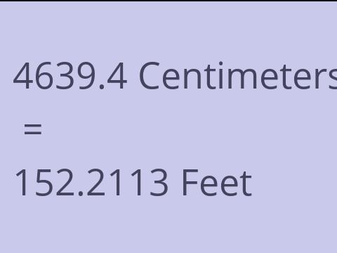 4639.4 CM TO FEET
