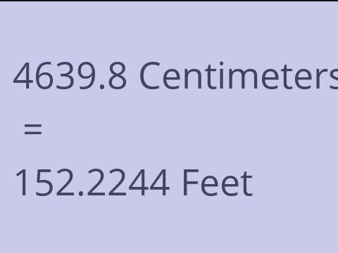4639.8 CM TO FEET