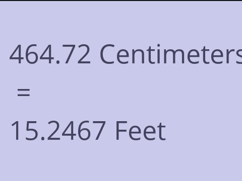 464.72 CM TO FEET