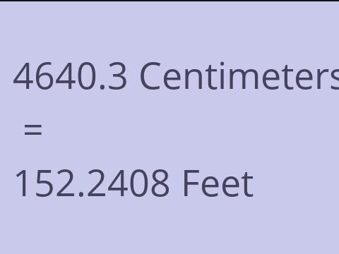 4640.3 CM TO FEET