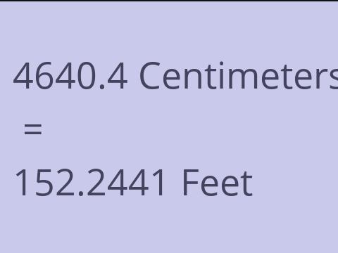 4640.4 CM TO FEET