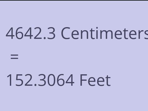 4642.3 CM TO FEET