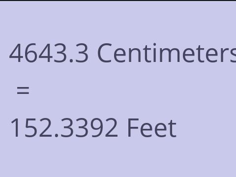4643.3 CM TO FEET