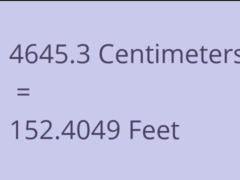 4645.3 CM TO FEET