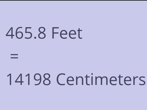 465.8 FEET TO CM