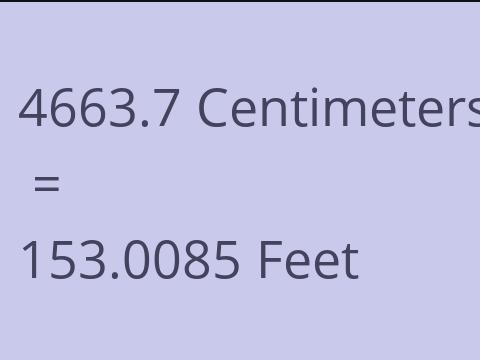 4663.7 CM TO FEET