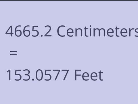 4665.2 CM TO FEET