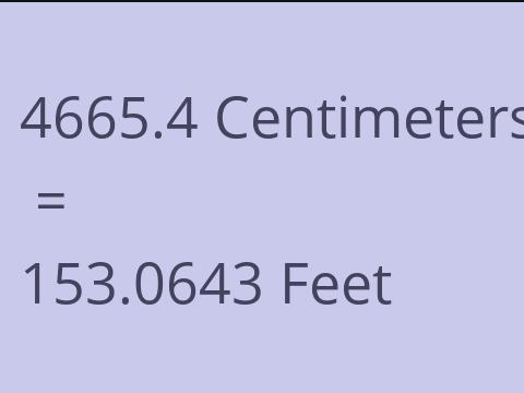 4665.4 CM TO FEET