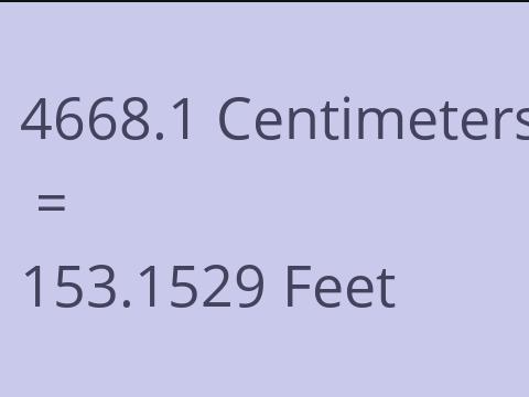 4668.1 CM TO FEET