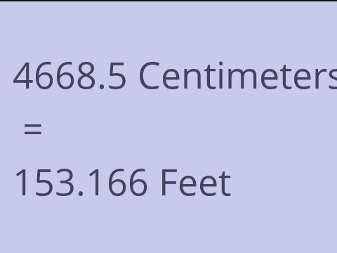 4668.5 CM TO FEET