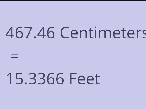 467.46 CM TO FEET