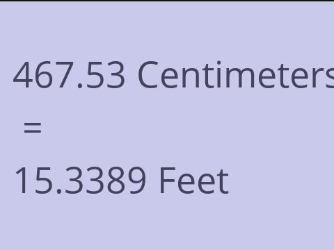 467.53 CM TO FEET