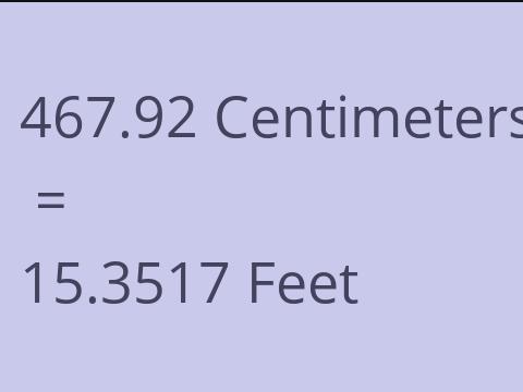 467.92 CM TO FEET