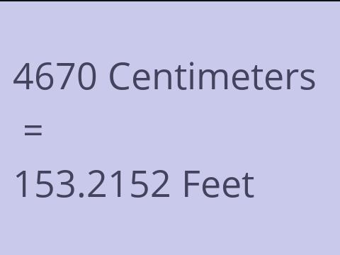 4670 CM TO FEET