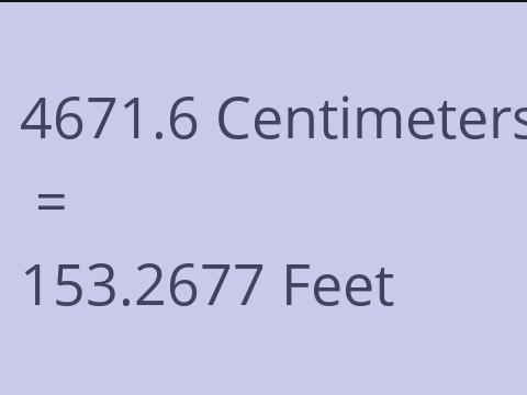 4671.6 CM TO FEET