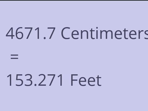 4671.7 CM TO FEET