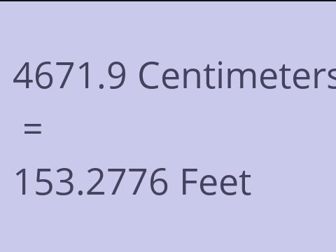 4671.9 CM TO FEET