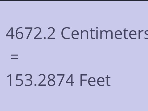 4672.2 CM TO FEET