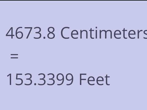 4673.8 CM TO FEET