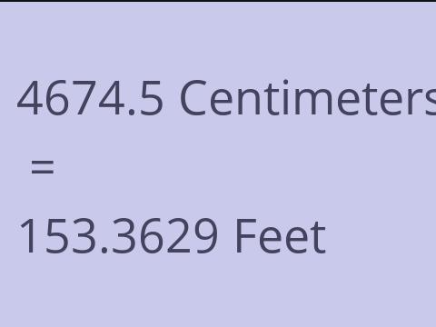 4674.5 CM TO FEET